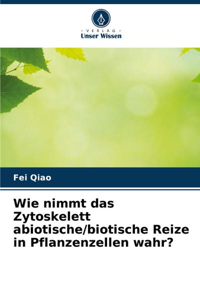 Wie nimmt das Zytoskelett abiotische/biotische Reize in Pflanzenzellen wahr?