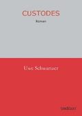 Custodes: Roman Uwe Schwartzer Author