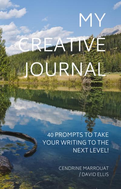My Creative Journal: 40 Prompts to Take Your Writing to the Next Level!