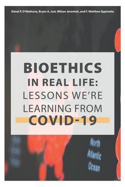 Bioethics in Real Life: Lessons We’re Learning from COVID-19