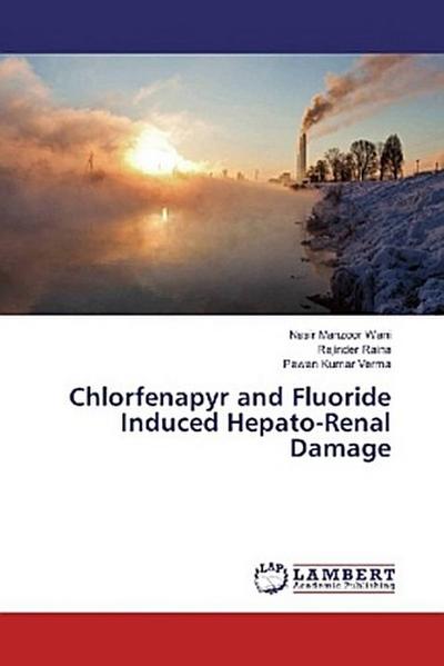 Chlorfenapyr and Fluoride Induced Hepato-Renal Damage