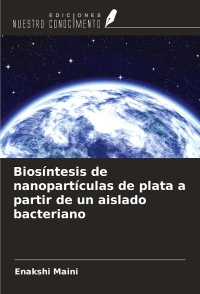Biosíntesis de nanopartículas de plata a partir de un aislado bacteriano