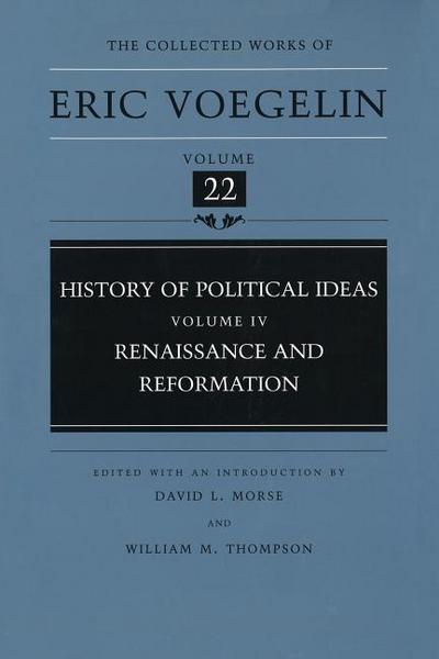 History of Political Ideas, Volume 4 (Cw22): Renaissance and Reformation