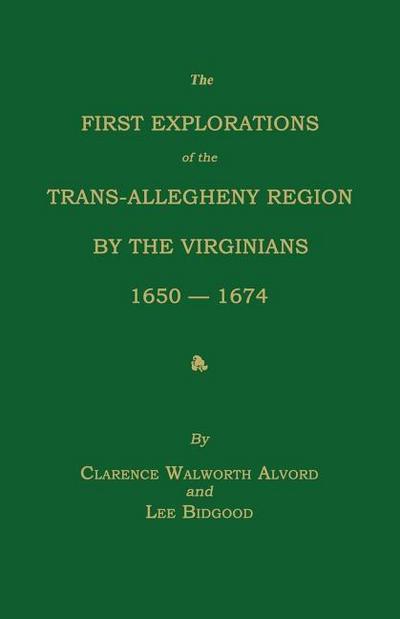 The First Explorations of the Trans-Allegheny Region by the Virginians, 1650-1674