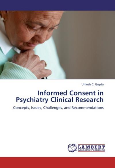 Informed Consent in Psychiatry Clinical Research - Umesh C. Gupta
