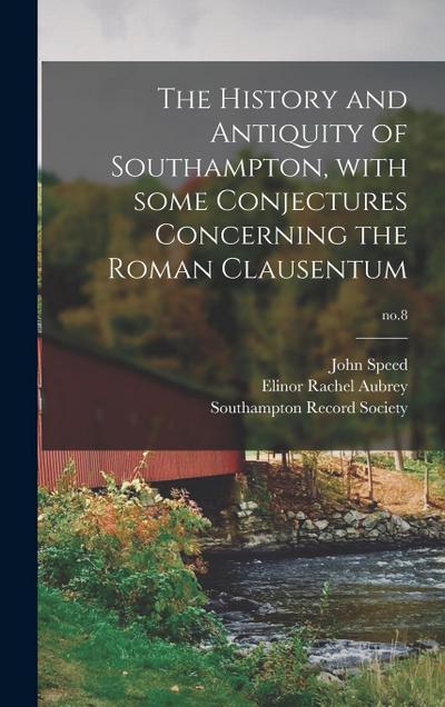 The History and Antiquity of Southampton, With Some Conjectures Concerning the Roman Clausentum; no.8