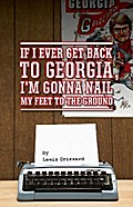 If I Ever Get Back to Georgia, I’m Gonna Nail My Feet to the Ground