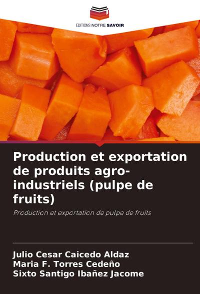 Production et exportation de produits agro-industriels (pulpe de fruits)