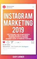 Instagram Marketing 2019 How to Become a Master Influencer & Influence Millions of Followers Using Highly Effective Personal Branding & Digital Networking Strategies