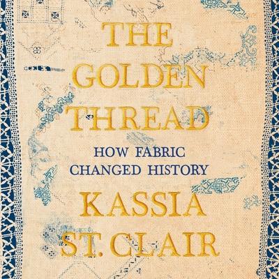The Golden Thread Lib/E: How Fabric Changed History