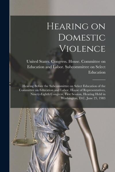 Hearing on Domestic Violence: Hearing Before the Subcommittee on Select Education of the Committee on Education and Labor, House of Representatives