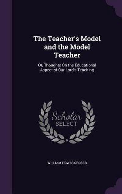 The Teacher’s Model and the Model Teacher: Or, Thoughts On the Educational Aspect of Our Lord’s Teaching