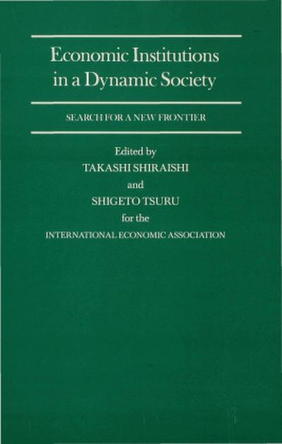 Economic Institutions in a Dynamic Society: Search for a New Frontier