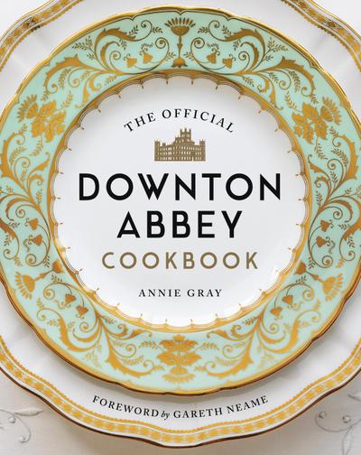 The Official Downton Abbey Cookbook
