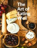 The Art of Eating Well