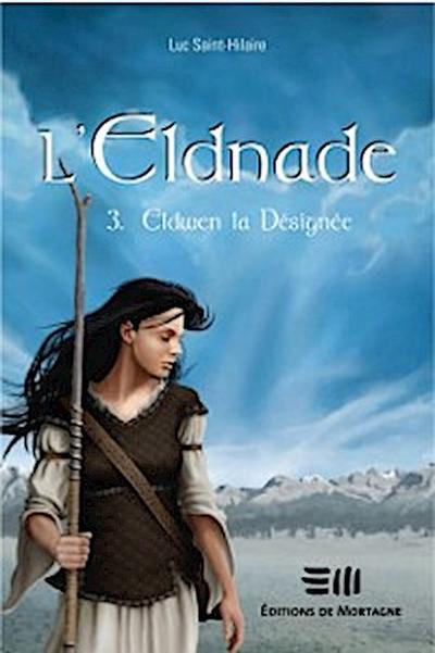 L’’Eldnade 3 : Eldwen la désignée