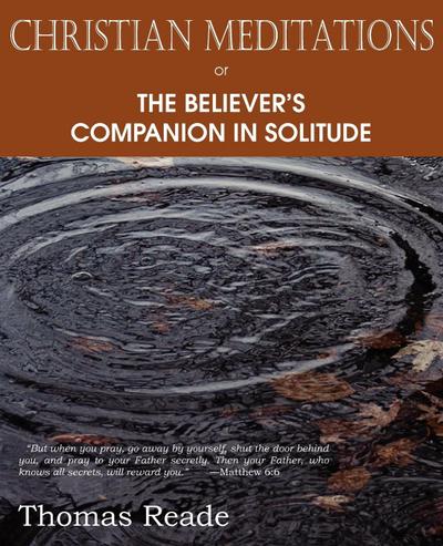 Christian Meditations Or, the Believer’s Companion in Solitude