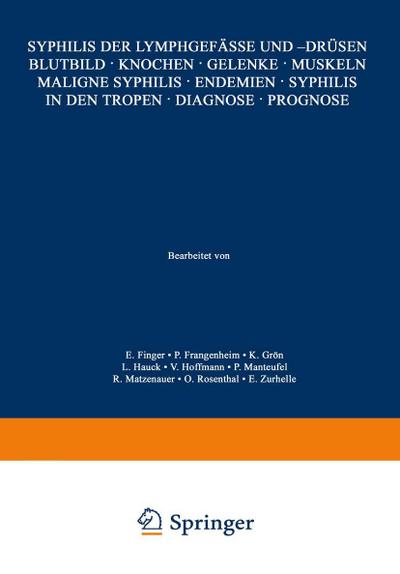 Syphilis der Lymphgefässe und -Drüsen Blutbild · Knochen · Gelenke · Muskeln Maligne Syphilis · Endemien · Syphilis in den Tropen · Diagnose · Prognose