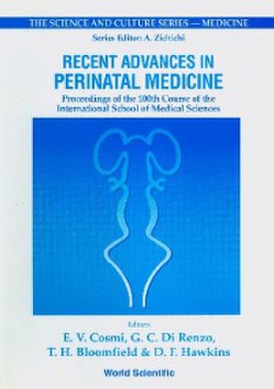 Recent Advances In Perinatal Medicine - Proceedings Of The 100th Course Of The International School Of Medical Sciences