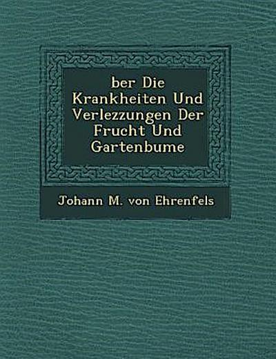Ber Die Krankheiten Und Verlezzungen Der Frucht Und Gartenb Ume