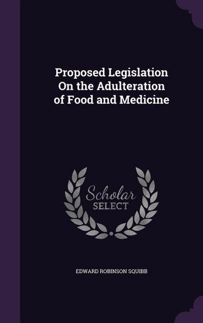 Proposed Legislation On the Adulteration of Food and Medicine