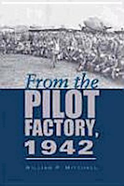 From the Pilot Factory, 1942