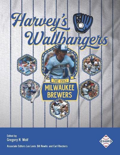 Harvey’s Wallbangers: The 1982 Milwaukee Brewers