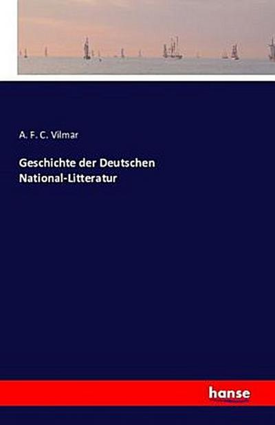 Geschichte der Deutschen National-Litteratur