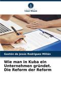 Wie man in Kuba ein Unternehmen gründet. Die Refor