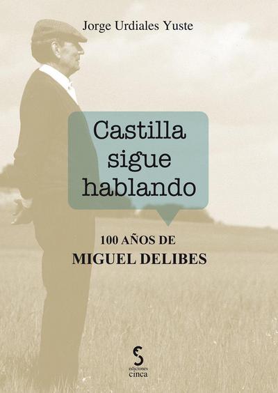 Castilla sigue hablando : 100 años de Miguel Delibes