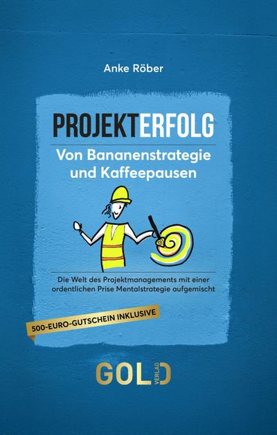 Projekterfolg - Von Bananenstrategie und Kaffeepausen