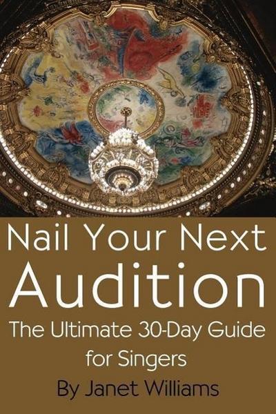 Nail Your Next Audition, the Ultimate 30-Day Guide for Singers