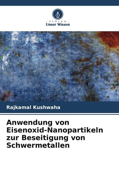 Anwendung von Eisenoxid-Nanopartikeln zur Beseitigung von Schwermetallen