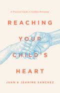 Reaching Your Child’s Heart
