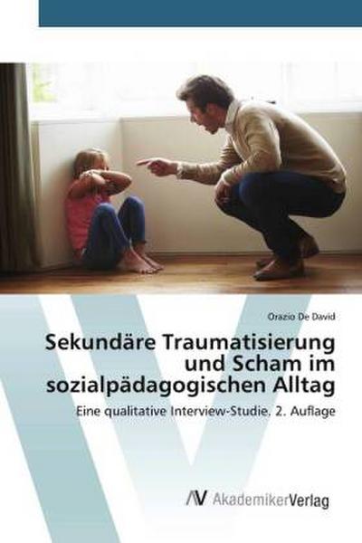 Sekundäre Traumatisierung und Scham im sozialpädagogischen Alltag