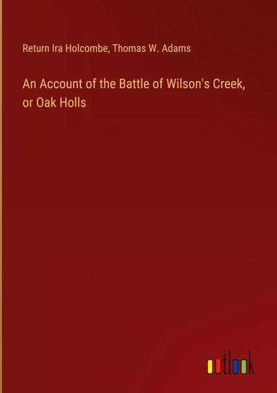 An Account of the Battle of Wilson’s Creek, or Oak Holls