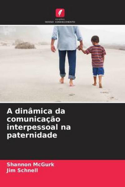 A dinâmica da comunicação interpessoal na paternidade