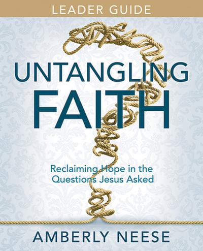 Untangling Faith Women’s Bible Study Leader Guide