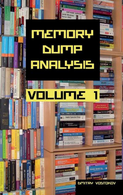 Memory Dump Analysis Anthology Collector’s Revised Edition, Volume 1