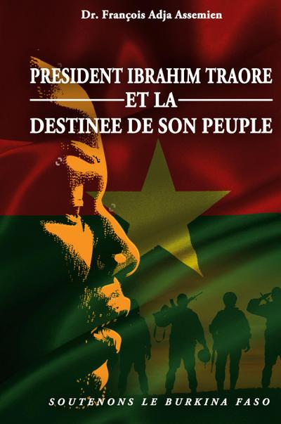 PRESIDENT IBRAHIM TRAORE ET LA DESTINEE DE SON PEUPLE