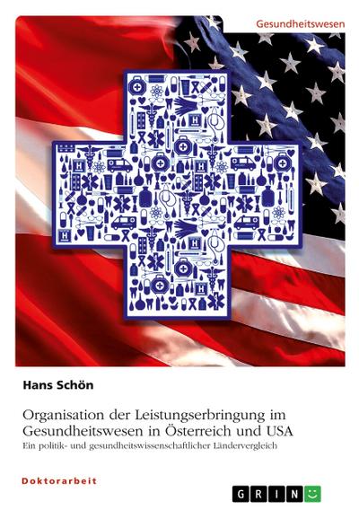 Organisation der Leistungserbringung im Gesundheitswesen in Österreich und USA