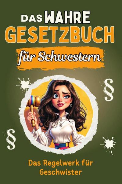 Das wahre Gesetzbuch für Schwestern - Genial lustiges Humorbuch - das perfekte Geschenk für Weihnachten und Geburtstag