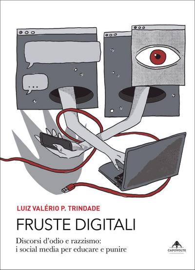 Fruste digitali. Discorsi d’odio e razzismo: i social media per educare e punire
