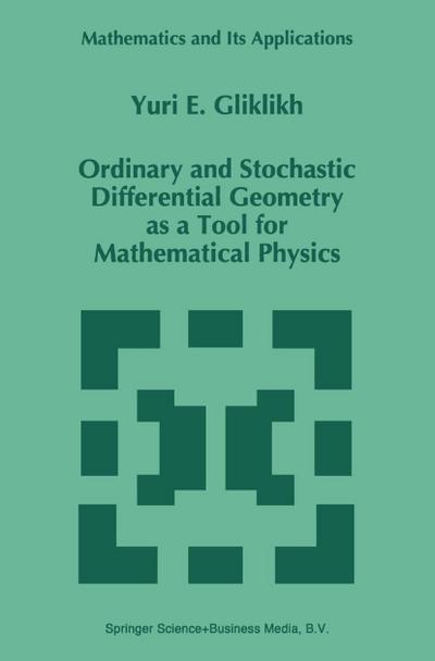 Ordinary and Stochastic Differential Geometry as a Tool for Mathematical Physics