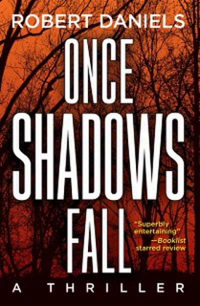 Once Shadows Fall : A Thriller