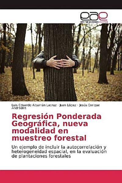 Regresión Ponderada Geográfica, nueva modalidad en muestreo forestal