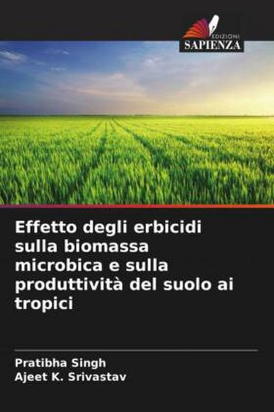 Effetto degli erbicidi sulla biomassa microbica e sulla produttività del suolo ai tropici