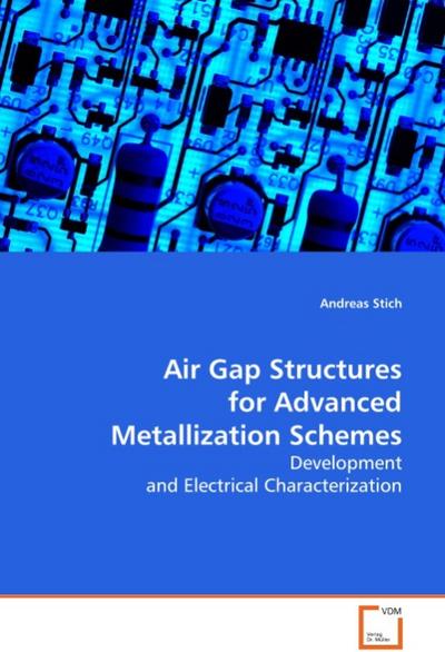 Air Gap Structures for Advanced Metallization Schemes - Stich Andreas