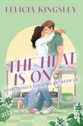 The Heat is on - Somethings Cooking Between Us