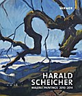 Harald Scheicher: Malerei 2010-2014